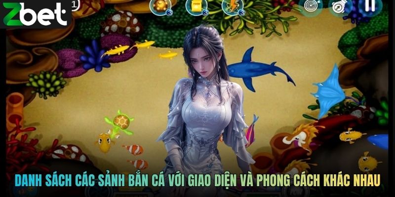 Danh sách các sảnh bắn cá với giao diện và phong cách khác nhau