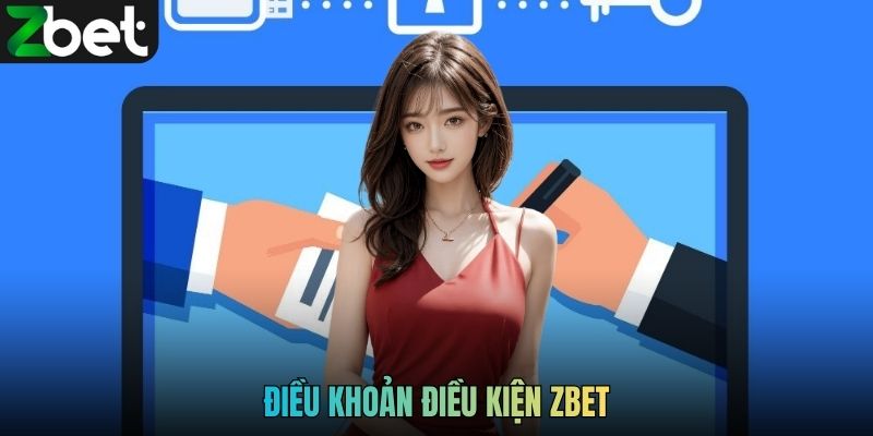 Điều Khoản Điều Kiện ZBET Cần Nắm Rõ Trước Khi Tham Gia