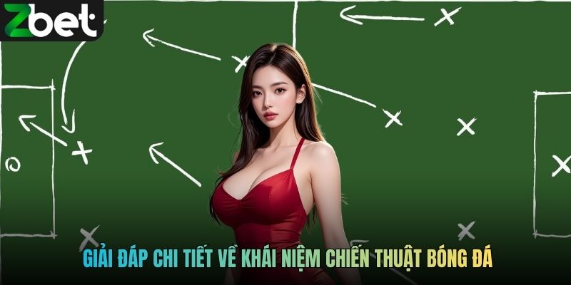 Giải đáp chi tiết về khái niệm chiến thuật bóng đá